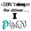 i dont sing in the shower i dance