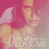 tell me that you love me
