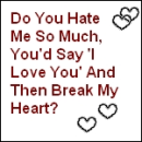 Would you hurt me?