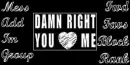 Damn Right You Love ME!