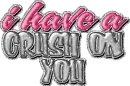 I Have A Crush On You