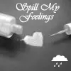 Spill my feelings