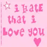 I Hate That I Love You