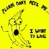 Please don't peel me
