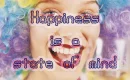 Happines is a state of mind