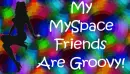 ~MySpace Friends~