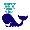 DON'T BE A ---