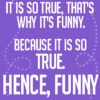 Beause it is so true