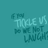 Tickle us