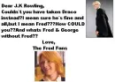 Stupid J.K Rowling