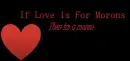 moronic love