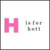 h is for hott