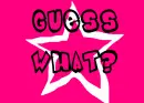 Guess what