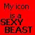my icon is a sexy beast