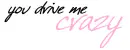 drive me crazy