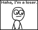 Haha, loser