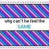 Can't He Feel The Same