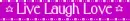 Live Laugh Love