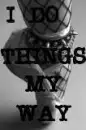 i do things my way