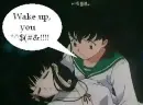 Kikyo, you *^$(#&!!!