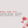 afraid