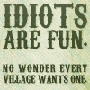 idiots