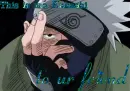 This is me Kakashi to your friend