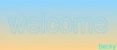 welcome