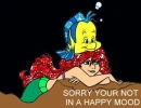 SORRY YOUR NOT HAPPY