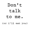 Don't Talk to me