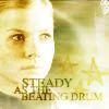 Steady as The Beating Drum
