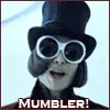 mumbler!