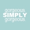 simply gorgeous