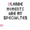 Blonde moments are my specialty