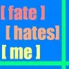 Fate Hates Me