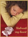 Unbreak my heart