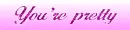 you're pretty text