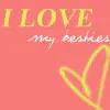 i love my besties