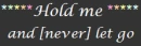 hold me