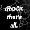 i rock that's all
