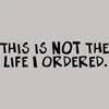 life i ordered