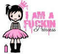 I am a f*cking Princess
