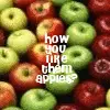 How you like them apples?