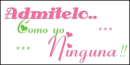 admitelo como yo ninguna