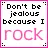 dont be jealous
