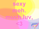 sexy meh