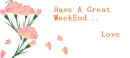 Have a great weekend