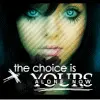 The Choice is yours