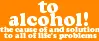 Alcohol...