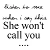 She won't call you